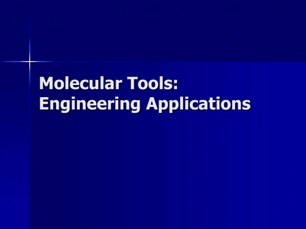Molecular Tools: Engineering Applications