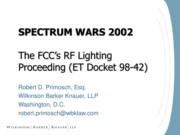 SPECTRUM WARS 2002 The FCC’s RF Lighting Proceeding (ET Docket 98-42)