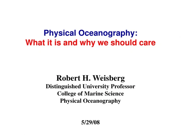 Physical Oceanography: What it is and why we should care