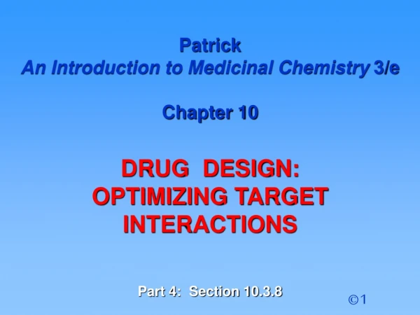 Patrick  An Introduction to Medicinal Chemistry  3/e Chapter 10 DRUG  DESIGN: