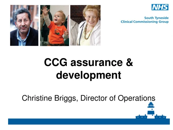 CCG assurance &amp; development  Christine Briggs, Director of Operations