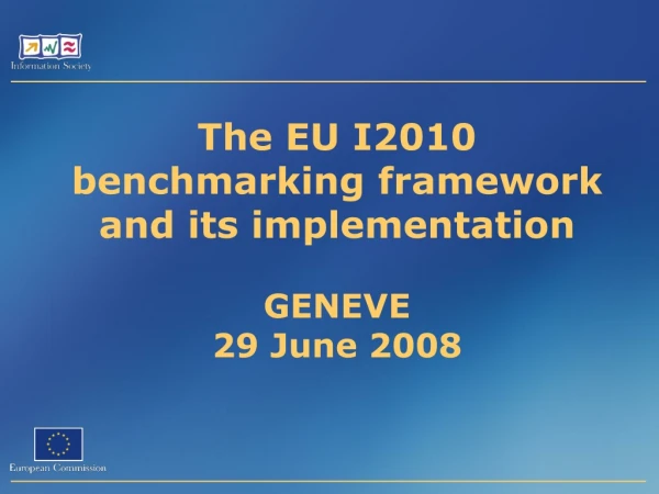 The EU I2010 benchmarking framework and its implementation  GENEVE 29 June 2008