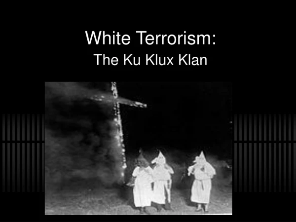 White Terrorism:  The Ku Klux Klan
