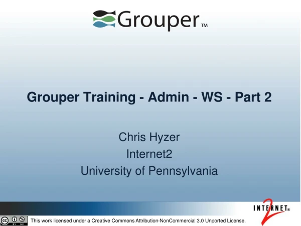 Grouper Training - Admin - WS - Part 2