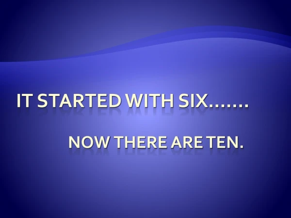 It Started with Six…….