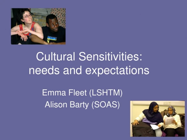 Cultural Sensitivities:  needs and expectations