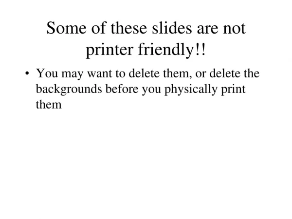 Some of these slides are not printer friendly!!