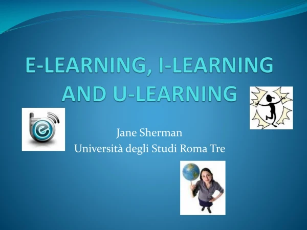 E-LEARNING, I-LEARNING    AND U-LEARNING