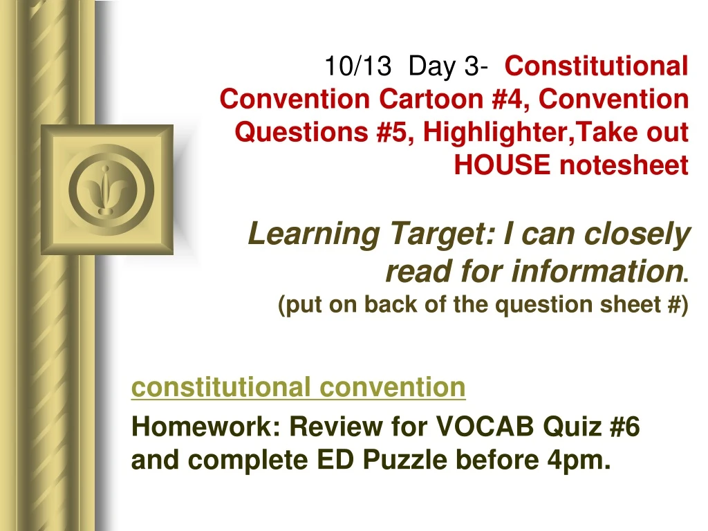 constitutional convention homework review for vocab quiz 6 and complete ed puzzle before 4pm