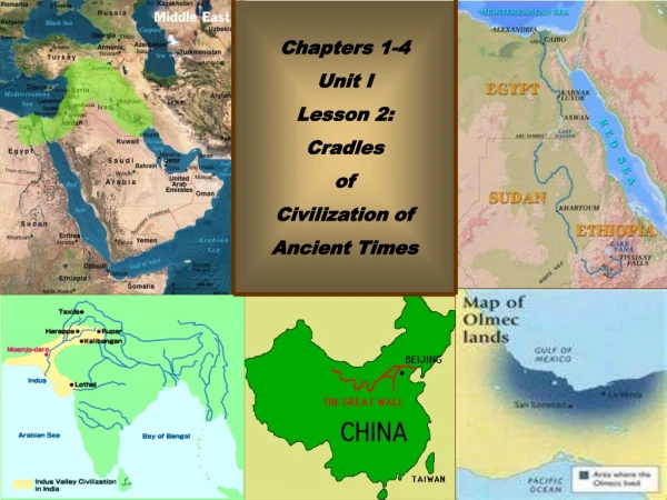 Chapters 1-4  Unit I  Lesson 2:                      Cradles  of  Civilization of  Ancient Times