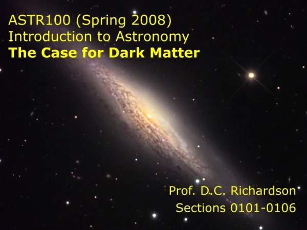 ASTR100 (Spring 2008)  Introduction to Astronomy The Case for Dark Matter