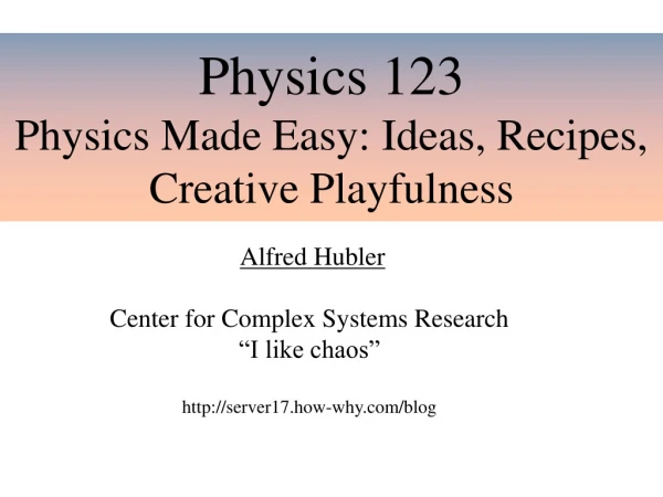 Physics 123 Physics Made Easy: Ideas, Recipes, Creative Playfulness