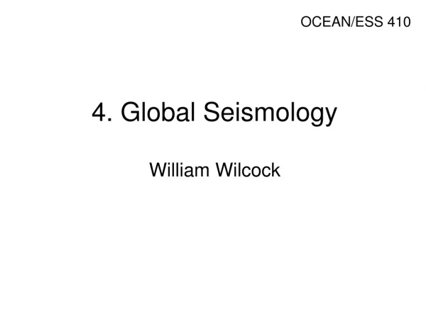4.  Global Seismology William Wilcock