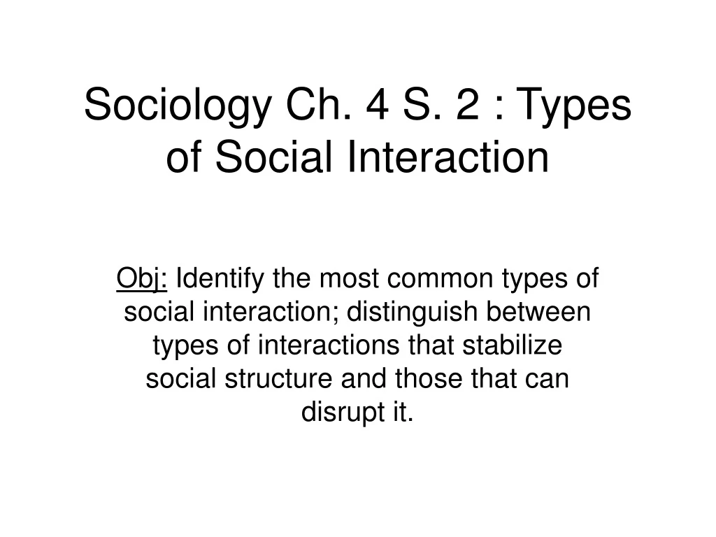sociology ch 4 s 2 types of social interaction