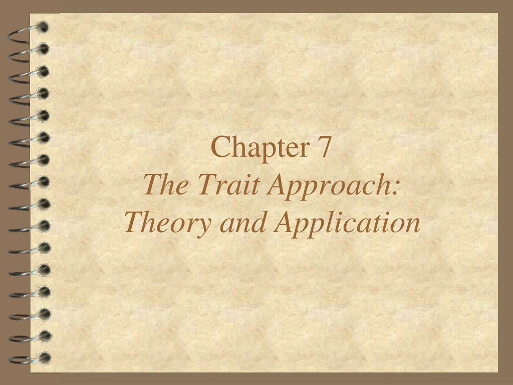 chapter 7 the trait approach theory and application