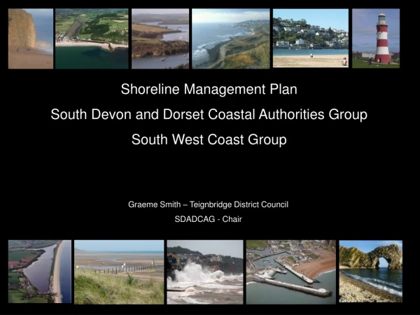 Shoreline Management Plan South Devon and Dorset Coastal Authorities Group South West Coast Group
