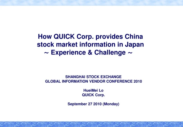 How QUICK  Corp.  provides China stock  market  information in Japan  ～  Experience &amp; Challenge  ～