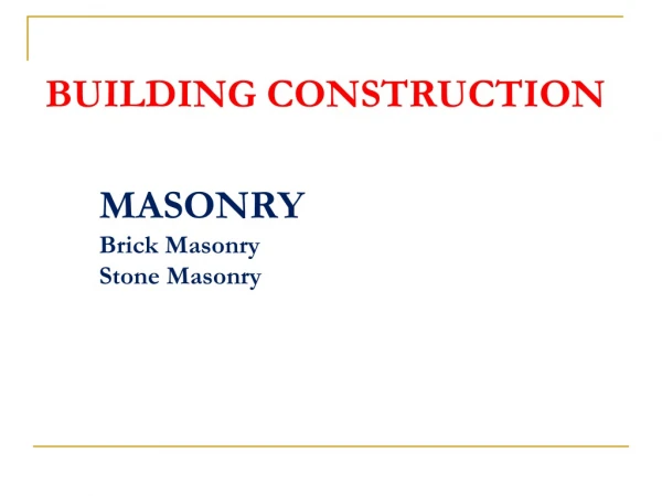 BUILDING CONSTRUCTION MASONRY Brick Masonry Stone Masonry