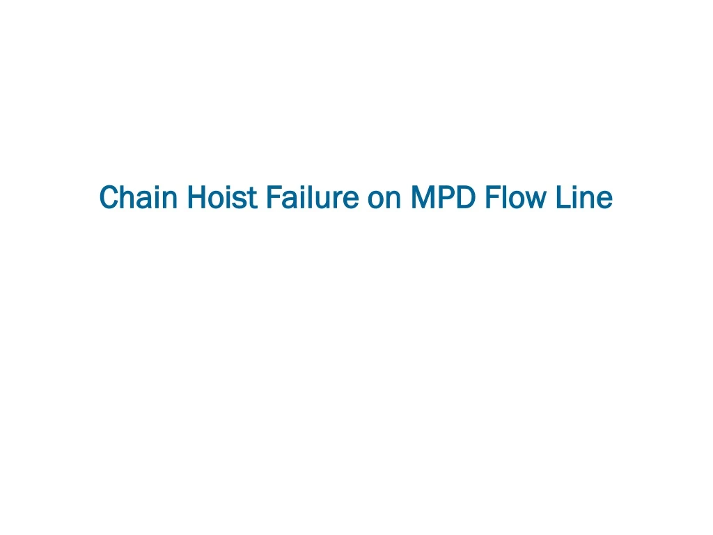 chain hoist failure on mpd flow line