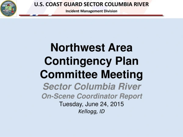 Northwest  Area Contingency Plan  Committee Meeting Sector Columbia River