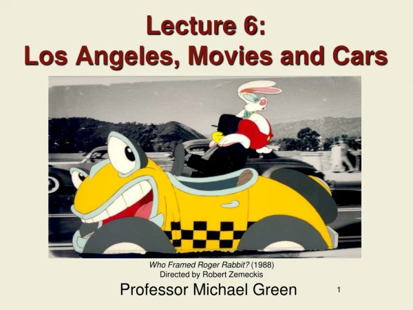 Lecture 6:  Los Angeles, Movies and Cars