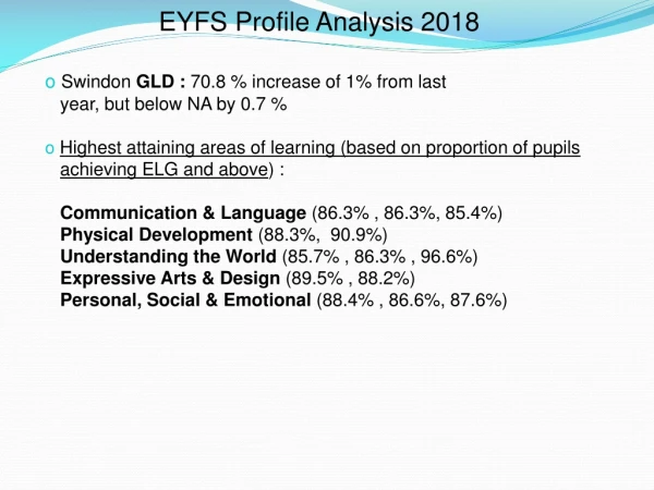 EYFS  P rofile Analysis 2018 Swindon  GLD :  7 0.8 % increase of 1% from last