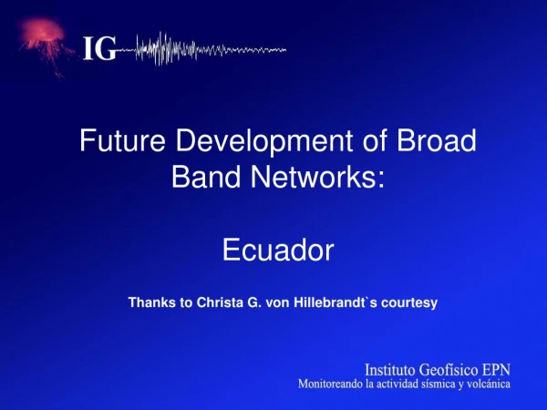 Future Development of Broad Band Networks: Ecuador