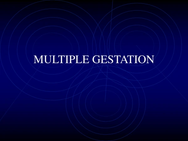 MULTIPLE GESTATION