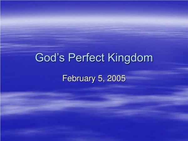 God’s Perfect Kingdom