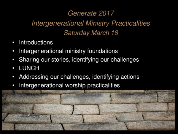 Generate 2017  Intergenerational Ministry Practicalities Saturday March 18 Introductions