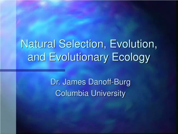 Natural Selection, Evolution, and Evolutionary Ecology