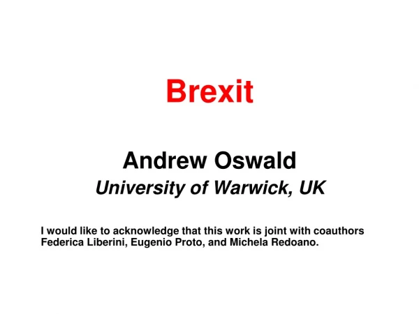 Brexit Andrew Oswald University of Warwick, UK