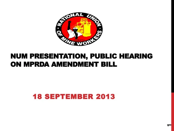 NUM PRESENTATION, PUBLIC HEARING ON MPRDA AMENDMENT BILL