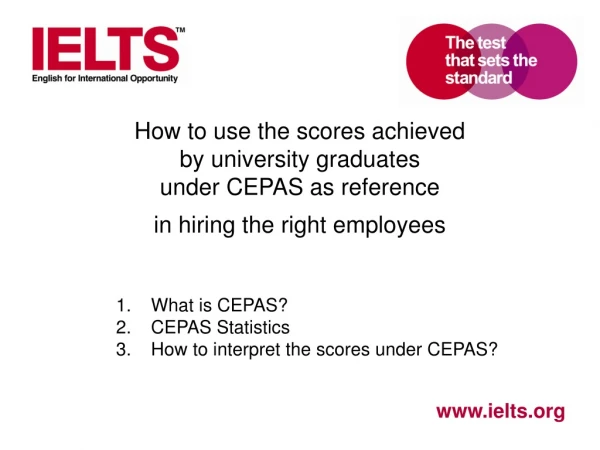 What is CEPAS?  CEPAS Statistics How to interpret the scores under CEPAS?