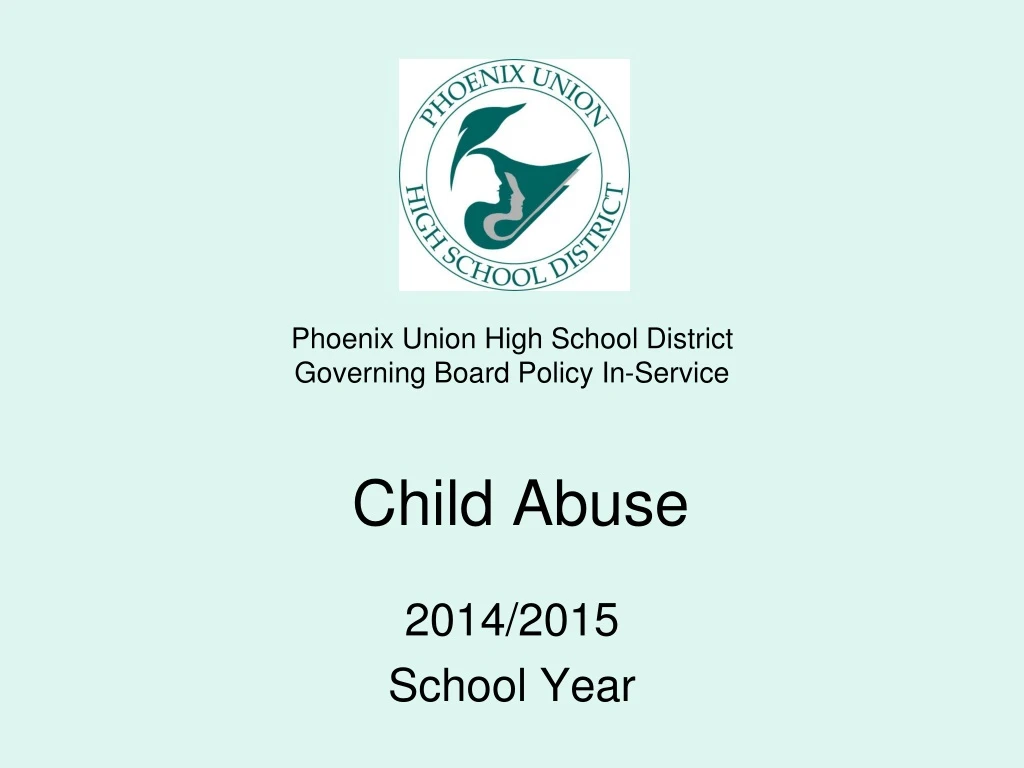 phoenix union high school district governing board policy in service child abuse