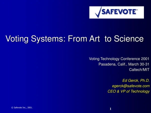 Voting Systems: From Art  to Science  Voting Technology Conference 2001