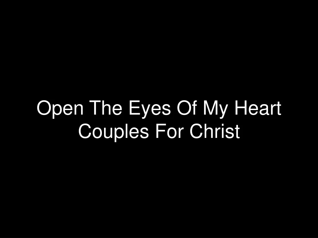 open the eyes of my heart couples for christ