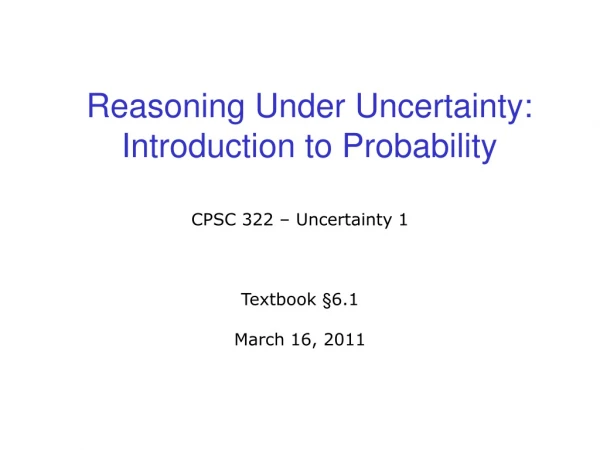 Reasoning Under Uncertainty:  Introduction to Probability