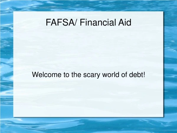 FAFSA/ Financial Aid