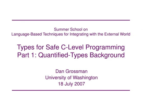Dan Grossman University of Washington 18 July 2007