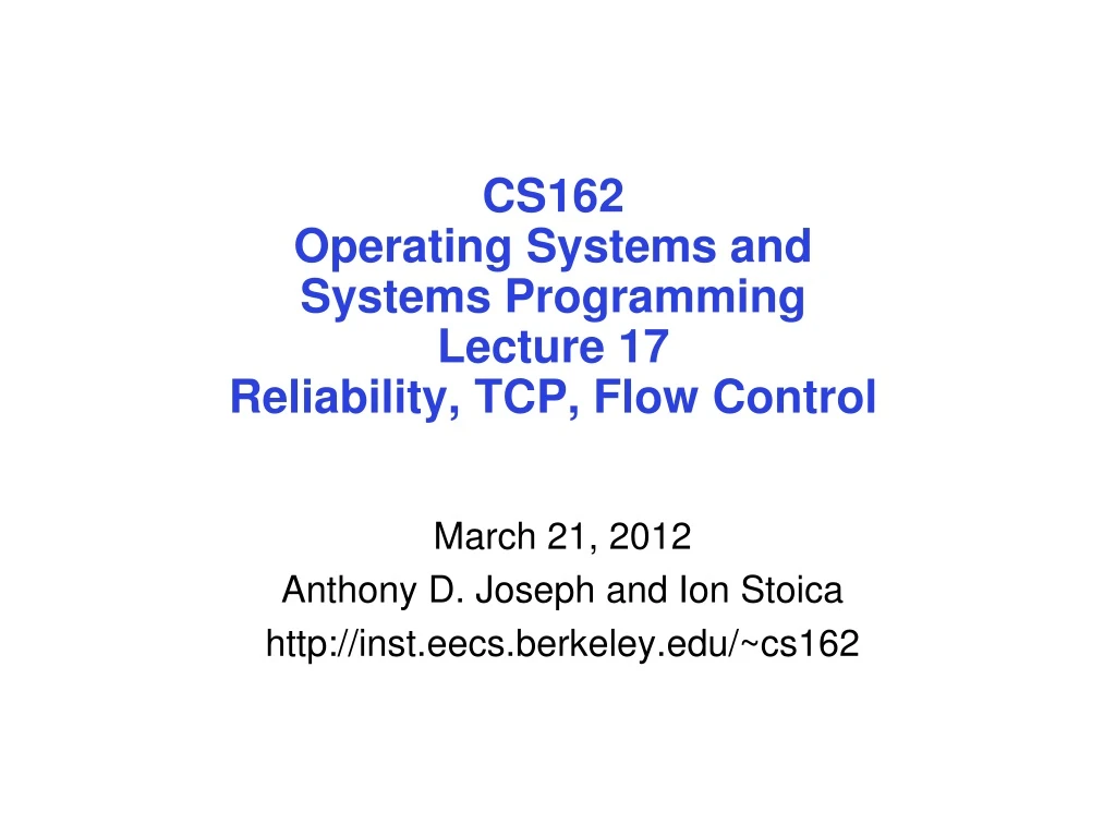 cs162 operating systems and systems programming lecture 17 reliability tcp flow control