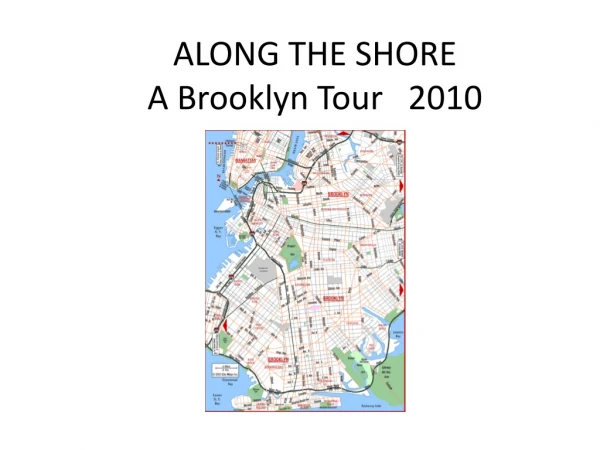 ALONG THE SHORE A Brooklyn Tour   2010