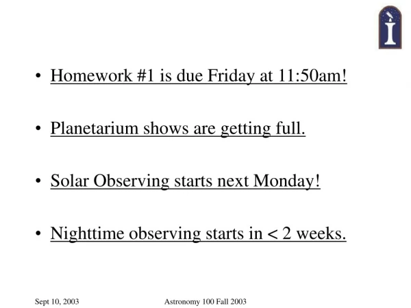 Homework #1 is due Friday at 11:50am! Planetarium shows are getting full.