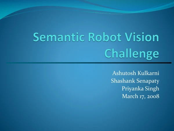 Semantic Robot Vision Challenge