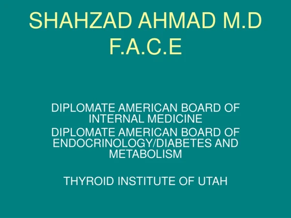 SHAHZAD AHMAD M.D F.A.C.E