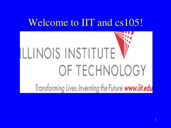 Welcome to IIT and cs105!