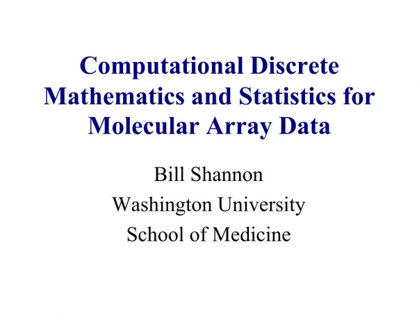 Computational Discrete Mathematics and Statistics for Molecular Array Data
