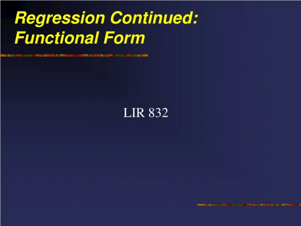 Regression Continued: Functional Form