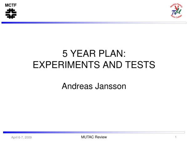 5 YEAR PLAN: EXPERIMENTS AND TESTS