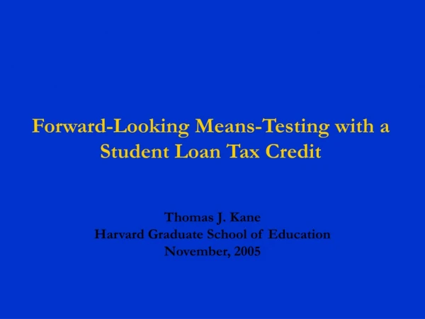 Forward-Looking Means-Testing with a  Student Loan Tax Credit